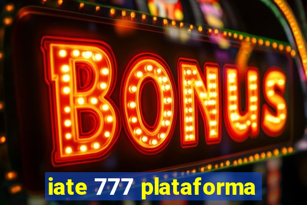 iate 777 plataforma